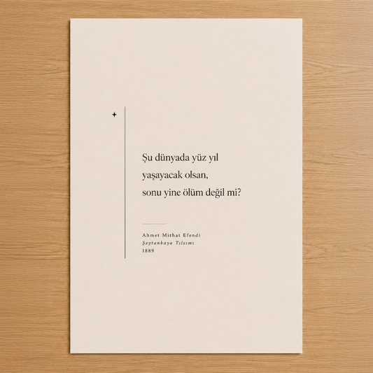 Ahmet Mithat Efendi'nin meşhur şiirine yer veren minimalist poster, çıplak duvarın merkezinde ilham veren sözleri sunuyor.