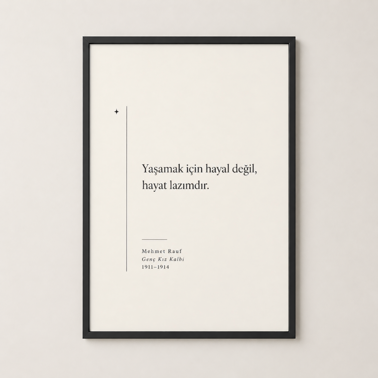 Siyah çerçeveli duvar tablosu, Mehmet Rauf'un ünlü sözünü modern minimalist stilde sunan dekoratif poster.
